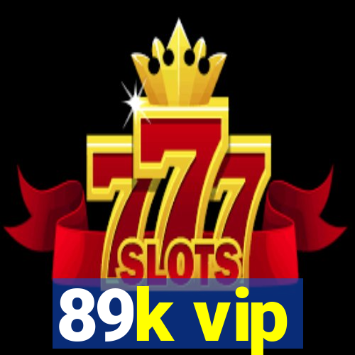 89k vip